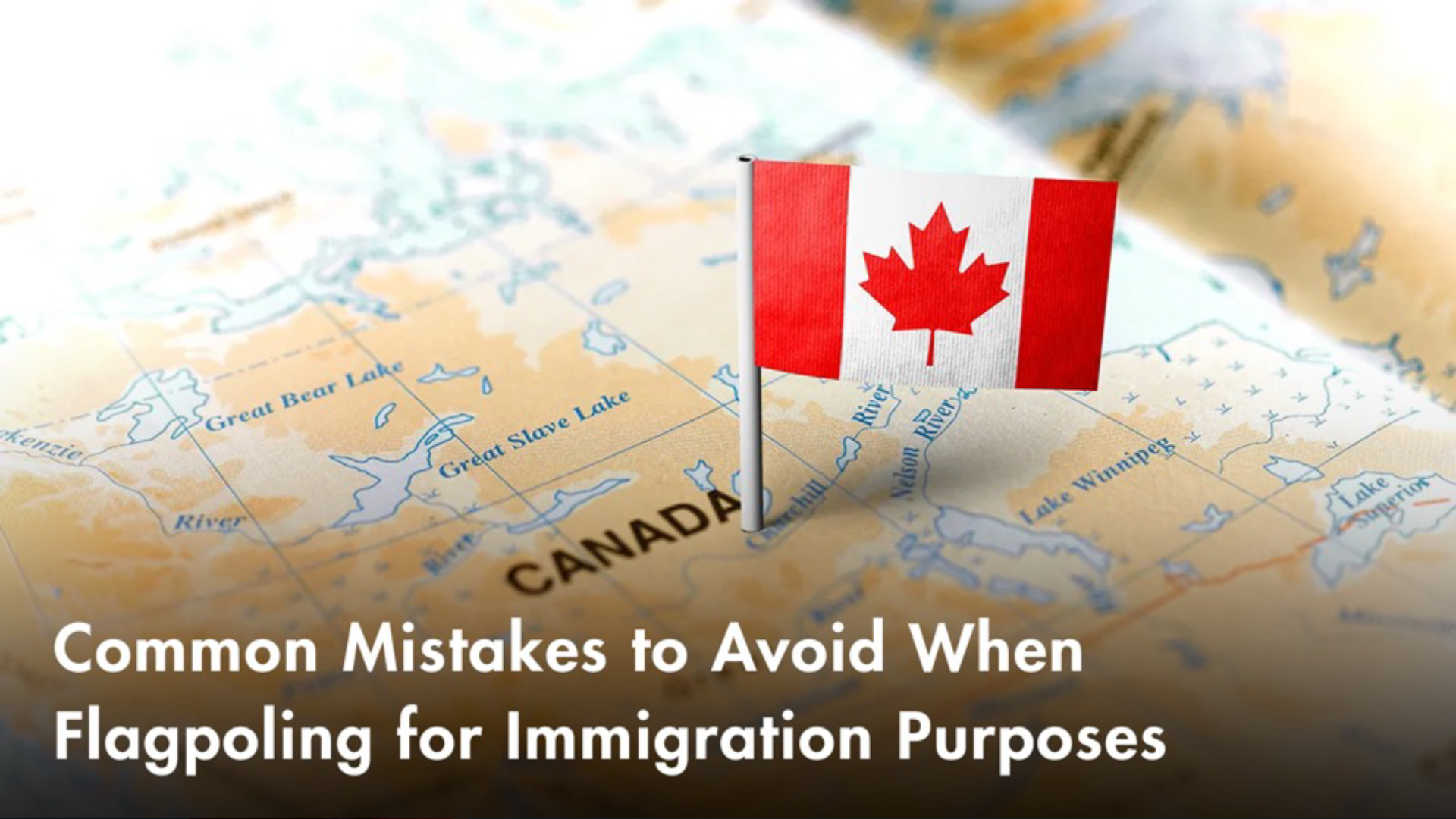 Banner - Common Mistakes to Avoid When Flagpoling for Immigration Purposes